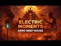 Electric Moments Afro Deep House • Tribal House • Cinematic 124 BPM 🔥🌙