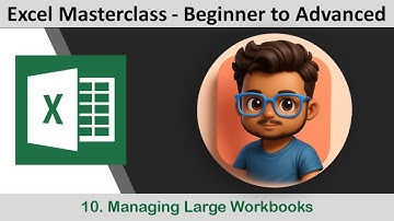 10. Managing Large Workbooks II  Beginner to Advanced  II Excel Masterclass II