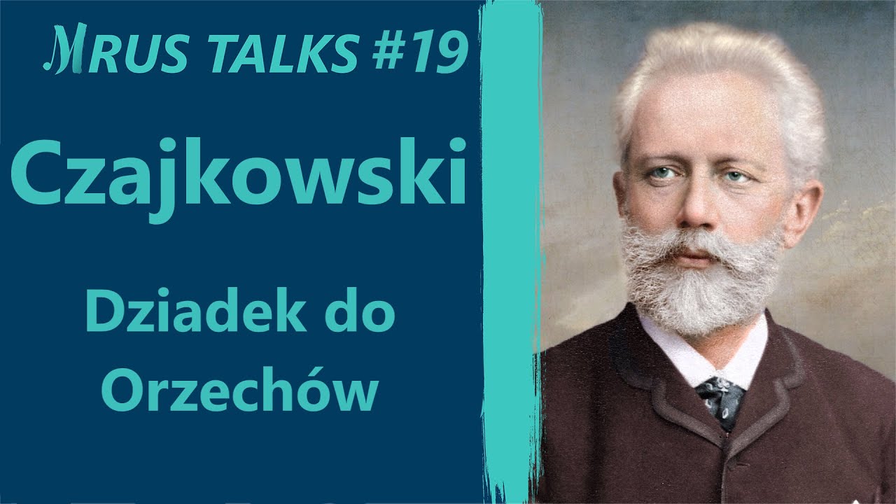 Dziadek do Orzechów Piotra Czajkowskiego - historia | Mrus Talks #19