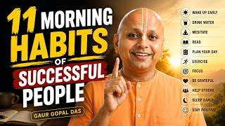 11 Morning Habits of Successful People | Transform Your Life Before 9 AM  Inspired by Gaur Gopal Das