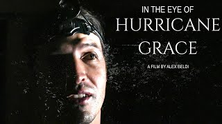 A True Story IN THE EYE of HURRICANE GRACE (A Film by Alex Beldi)