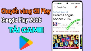 Chuyển Vùng Ch Play Nhanh Chóng Tải Game Quốc Tế 2026