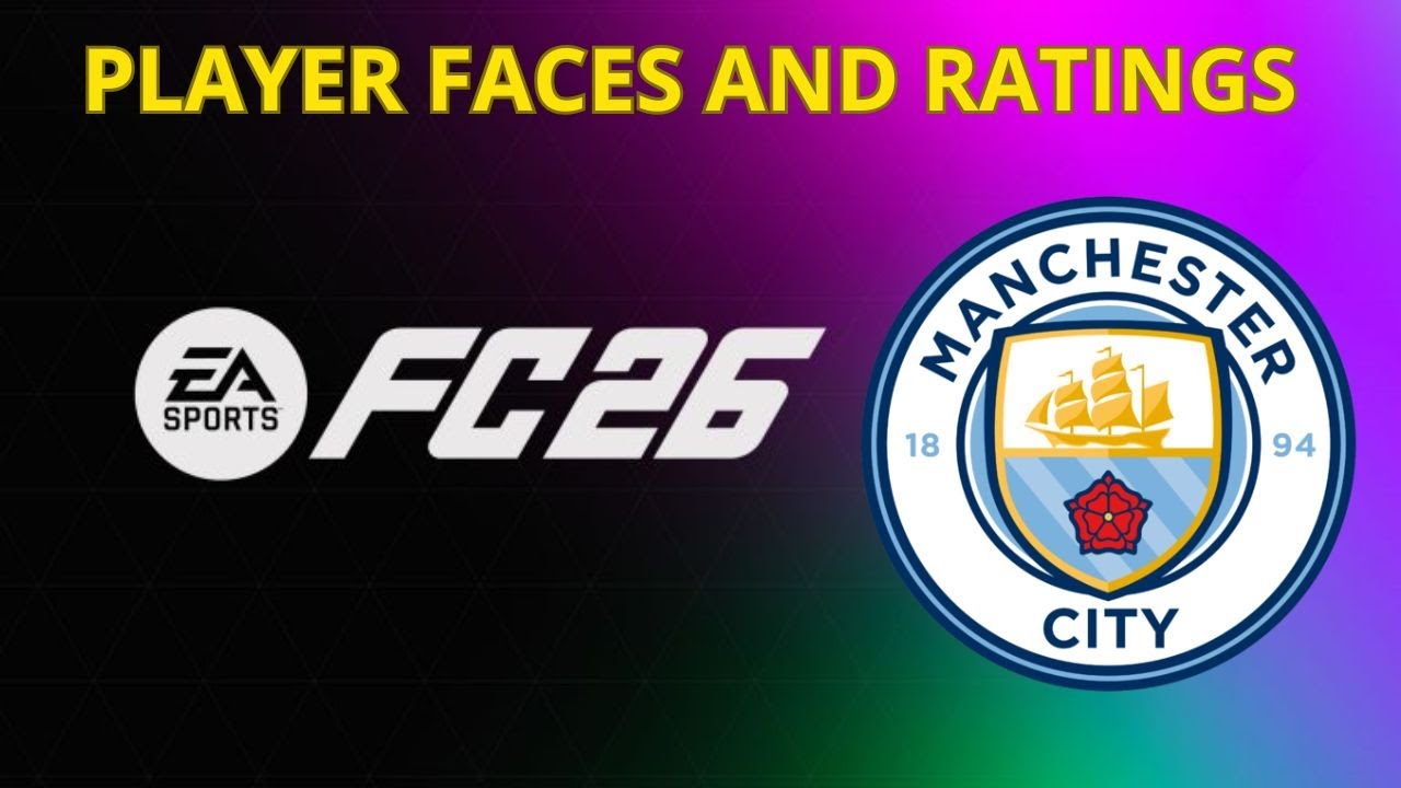 EA FC 26 - Manchester City - PLAYER FACES AND RATINGS
