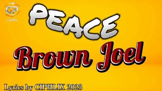 Peace - Brown Joel (Lyrics by CIPHLIX 2023)