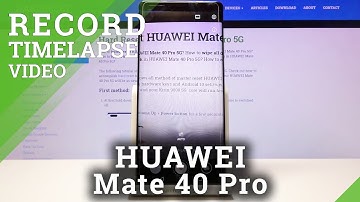 How to Use the Timelapse Feature on HUAWEI Mate 40 Pro – Speed Up Videos