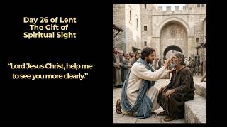 Day 26 of Lent: Seeing Christ More Clearly