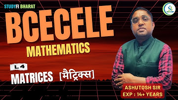 BCECE LE 2026 | L 4 -  Matrices | Mathematics | Concepts, Formulas & PYQs  #studyfibharat #bcecele