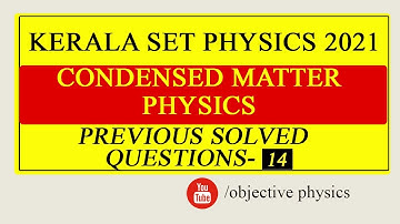 KERALA SET PHYSICS | SOLVED QUESTION PAPER | CONDENSED MATTER  PHYSICS | No 14