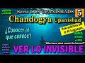 CHANDOGYA. VER LO INVISIBLE