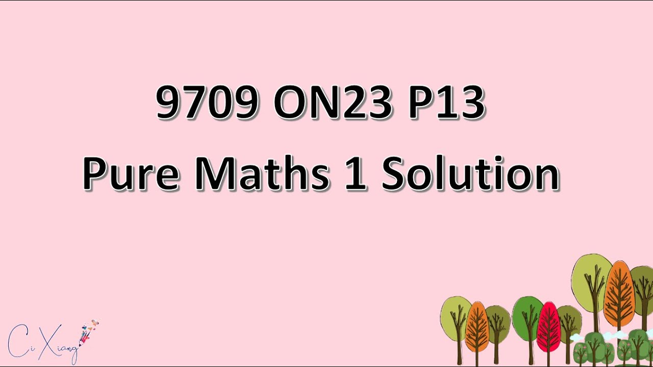 9709/13/O/N/23 CAIE A-level Pure Mathematics 1 Solution - YouTube