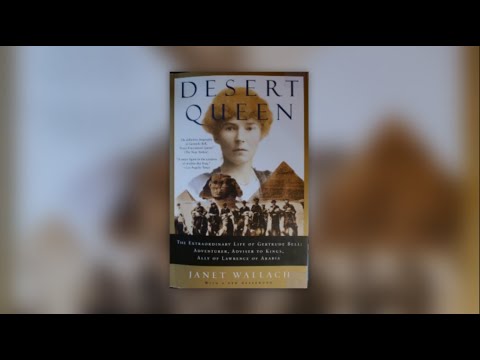 Book Review Of Desert Queen: The Extraordinary Life Of Gertrude Bell Of Arabia By Janet Wallach