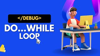 Lecture - 7.3 | Do...While Loop  | C Language | DeBug