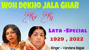 Woh Dekho Jala Ghar Kisi Ka / Vandana Bajpai - (Lata) Special