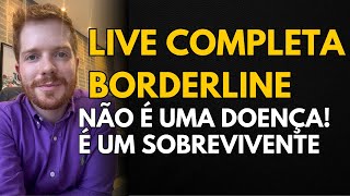 LIVE - TRANSTORNO BORDERLINE NÃO É DOENÇA - Nunca te explicaram assim