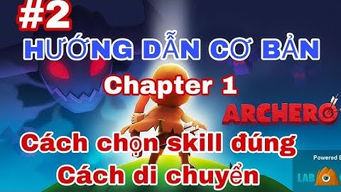 Archero - hướng dẫn cơ bản #2 - cách chọn skill - chapter 1