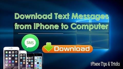 How to Download Text Messages from iPhone 7 plus/6s plus/5s/4 to Computer?
