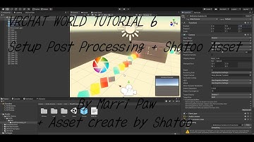 VRCHAT World Tutorial 6 - Setup Post Processing + Shatoo Asset
