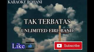Karaoke TAK TERBATAS- Unlimited Fire Band