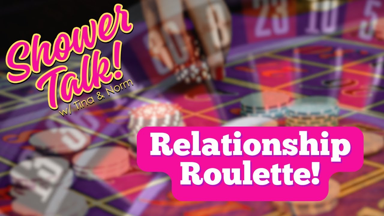 Relationship Roulette Episode 48 Relationship Roulette - YouTube