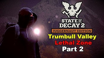 State of Decay 2 - All Map Challenge - Trumbull Valley (Part 2) - Lethal Zone Gameplay (2023)