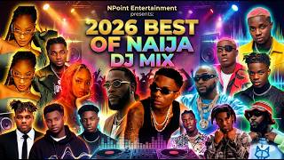 🔥 2026 BEST OF NAIJA DJ MIX 🔥 | Best Afrobeat Mix 2026 | Trending Nigerian hit Songs