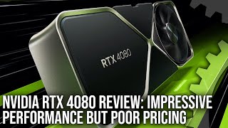 Nvidia GeForce RTX 4080 Review: Great Performance, Poor Pricing 