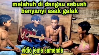 MELAHUH DI DANGAU SEBUAH, BENYANYI ASAK GALAK || VIDEO JEME SEMENDE