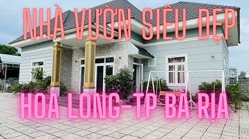 Chuyển Nơi Công Tác Anh Chủ Cần Sang Nhượng Lại Căn Nhà Vườn Tại Hoà Long-TP Bà Rịa .lh 0964.505.098