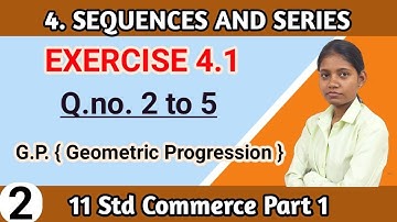 sequence and series chapter 4 exercise 4.1 | geometric progression class 11 commerce lecture 2