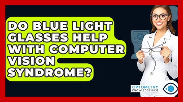 Do Blue Light Glasses Help With Computer Vision Syndrome? - Optometry Knowledge Base