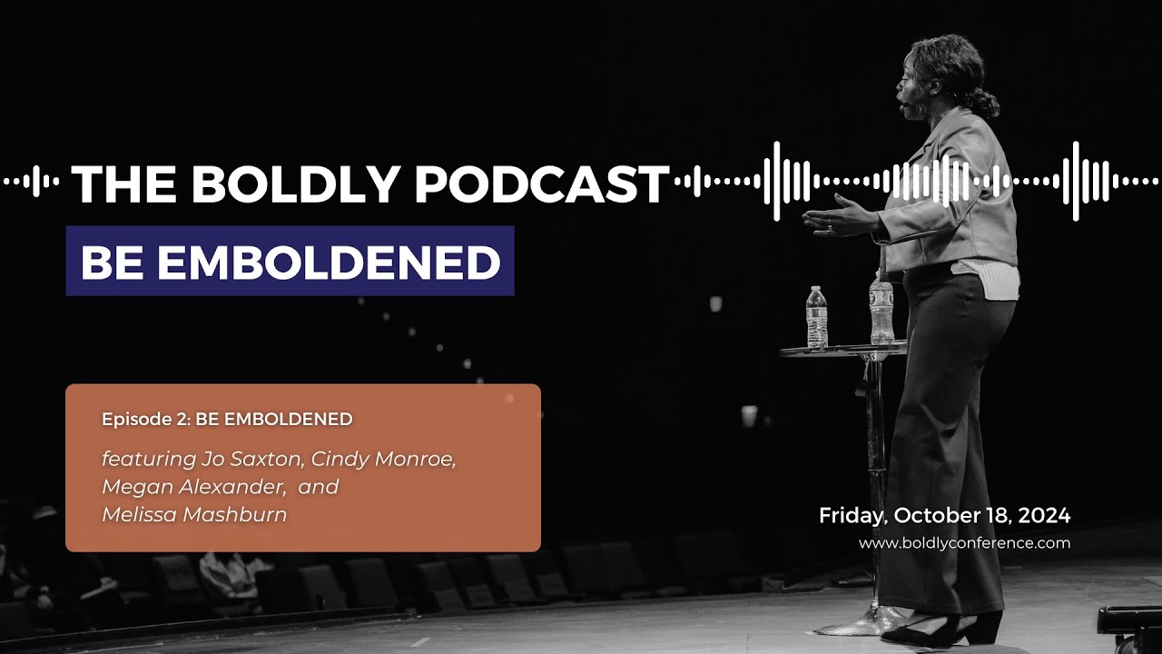 BONUS SERIES: The BOLDLY Podcast E2: Be Emboldened