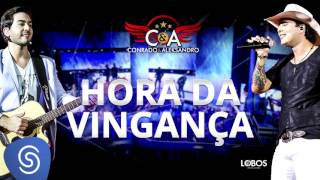 Conrado e Aleksandro - Hora da Vingança [DVD AO VIVO EM CURITIBA] (Áudio Oficial)