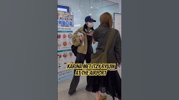 Karina met ITZY Ryujin at the airport today😂😻#RYUJIN #ITZY #aespa #에스파 #카리나 #KARINA #カリナ #柳智敏
