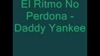 Daddy Yankee - El Ritmo No Perdona