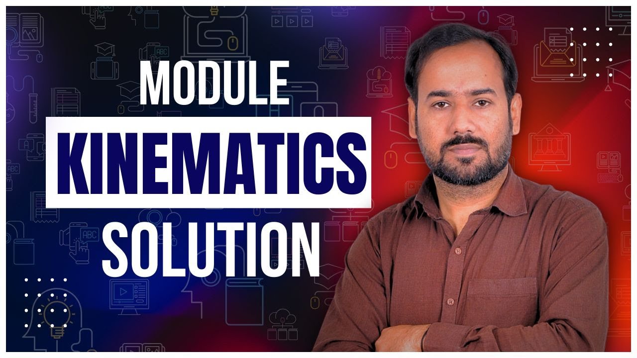 KINEMATICS | MODULE SOLUTION - YouTube