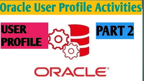 Oracle database user profile DBA activities | Part 2