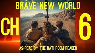 BRAVE NEW WORLD - CHAPTER 6