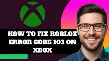 NEW! How to Fix Roblox Error Code 103 on Xbox in 2025!
