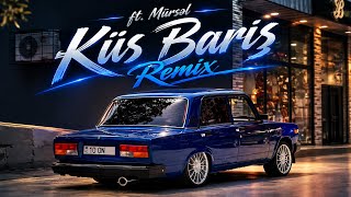 ft.Mürsəl - Küs Barış Remix (#azeribassmusic)