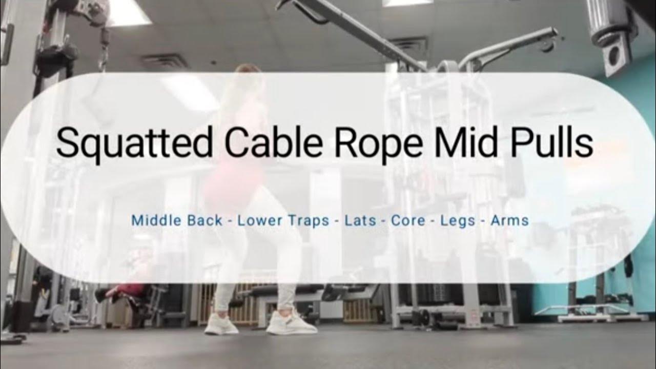 Squatted Cable Rope Mid Pulls Middle Back Lower Traps Lats Legs