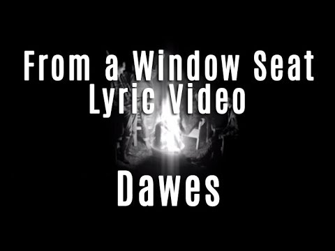 Dawes - From A Window Seat - Lyric Video - NEW SINGLE