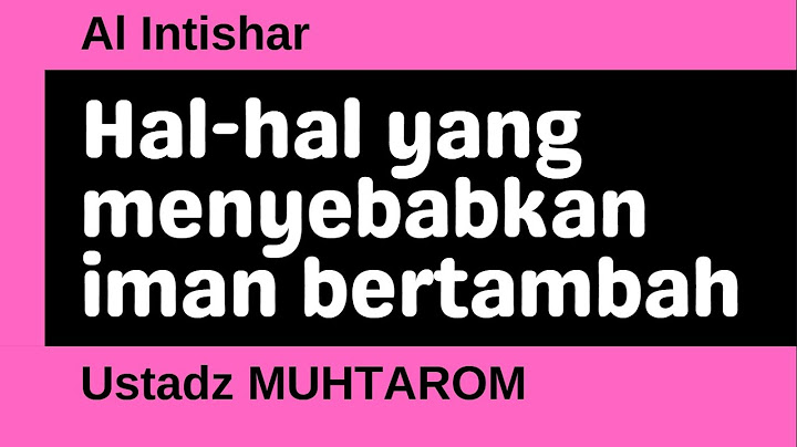 Al Intishar 87 - Hal hal yang menyebabkan iman bertambah #1