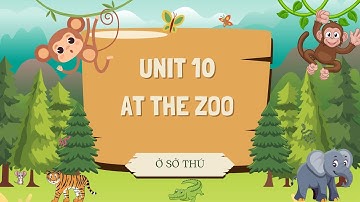 Tiếng Anh 1 - Global Success - Unit 10 : At the zoo/ Ở sở thú