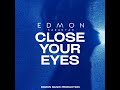 EDMON Close Your Eyes EDMON Close Your Eyes