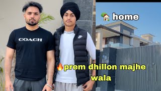 Meet with prem dhillon ||  home tour address reveal