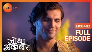 Jodha Akbar | Hindi Serial | Full Episode - 402 | Zee TV Show Jodha Akbar | Hindi Serial | Full Episode - 402 | Zee TV Show