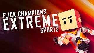 Flick Champions Extreme Sports
