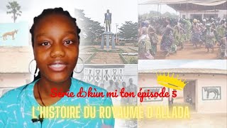 [L'HISTOIRE DU ROYAUME D'ALLADA] Série dɔkùn mi ton épisode 5