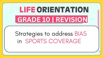Life Orientation grade 10: How to address bias in sports coverage EXPLAINED!