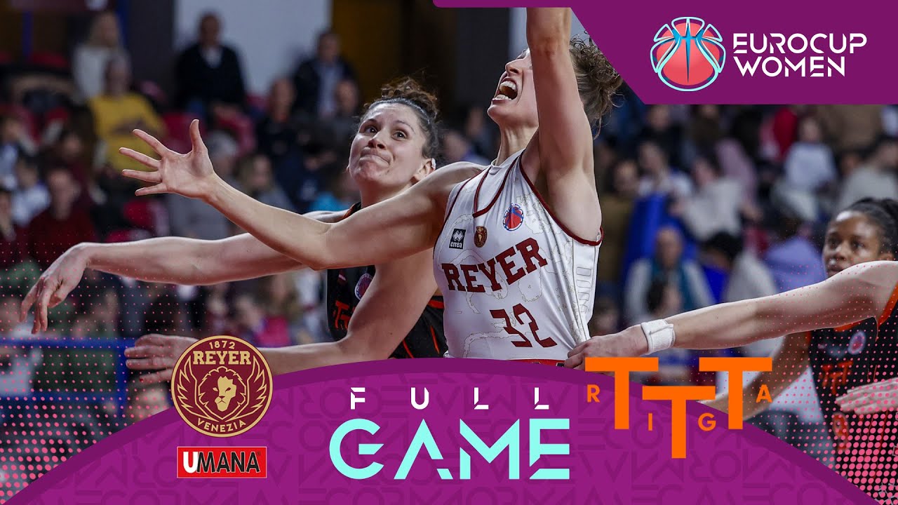 QUARTER-FINALS: Umana Reyer Venice v TTT Riga | Full Basketball Game | EuroCup Women 2023